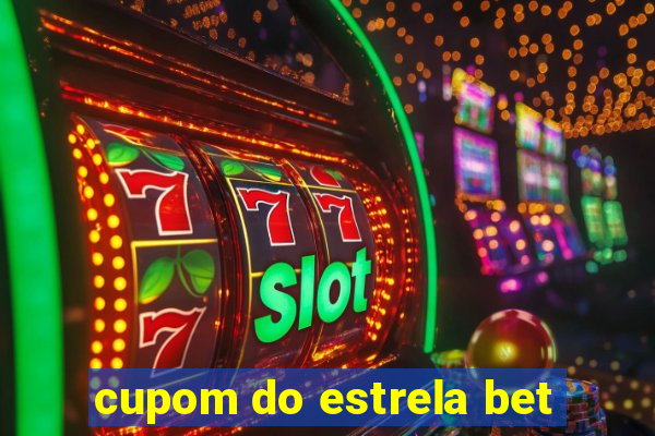 cupom do estrela bet